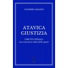 ATAVICA GIUSTIZIA    DIRITTO PENALE: una scienza in balìa delle paure